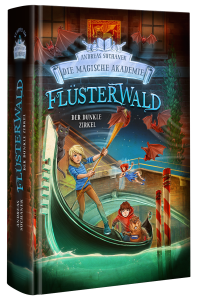 Flüsterwald10_3DCover_Trans_Web Fluesterwald_die-magische-akademie_der-dunkle-zirkel-Andreas-Suchanek_Ueberreuter-Verlag